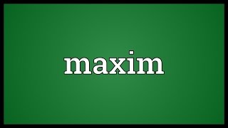 Maxim Meaning [upl. by Flor]