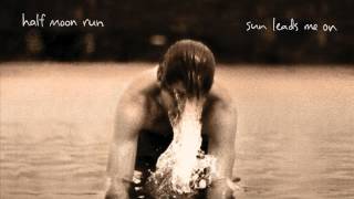 Half Moon Run  Everybody Wants Official Version [upl. by Haim706]