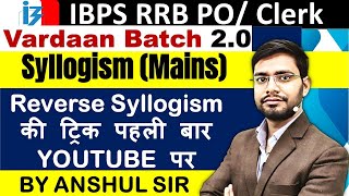 Reverse Syllogism Reasoning Tricks Vardaan20 By Anshul Sir  IBPS RRB 2023 Mains Classes [upl. by Costello]