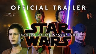 Star Wars  Tragedy of the Chosen One RELEASE TRAILER  Fan Film [upl. by Horatius]