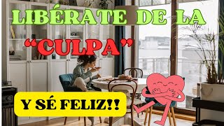 🫵 LIBERATE DE LA CULPA Y SE FELIZ 🥳 [upl. by Stephanus]