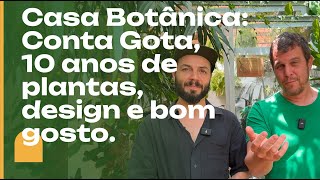 Plantas e bom gosto uma visita ao Conta Gota Casa Botânica [upl. by Wootan]