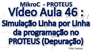 Programação Em C MikroC p uC PIC Em Português MiniCurso Aula 46  Depuração no Proteus [upl. by Safier]