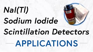 NaI Tl Sodium Iodide Scintillation Detector  Applications [upl. by Nathan]