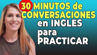 30 Minutos de Conversaciones Comunes en Inglés para Practicar [upl. by Sweatt]