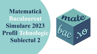 Bac Tehnologic  Simulare 2023  Subiectul 2  M3  Rezolvare cu barem [upl. by Aieki]