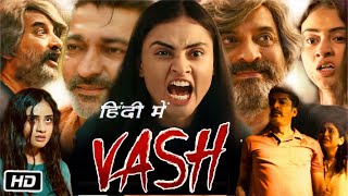 Vash Gujarati Movie Hindi Dubbed Review and Story  Janki Bodiwala  Hitu Kanodia  Niilam Paanchal [upl. by Rodrigo91]