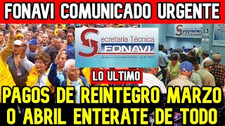 FONAVI DEVOLUCIÓN LO ÚLTIMO PAGOS REINTEGROS CRONOGRAMA MARZO Y ABRIL ENTÉRATE COMO SE DARÁN [upl. by Eliga60]