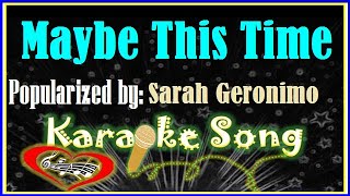 Maybe This Time Karaoke Version by Sarah Geronimo Karaoke Cover [upl. by Dorey]