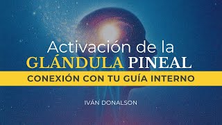 ACTIVA TU GLANDULA PINEAL  CONEXIÓN CON TU GUIA INTERNO  IMPRESIONANTE [upl. by Namijneb]