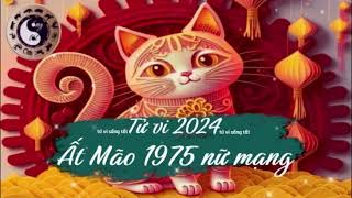 Tử vi tuổi Ất Mão 1975 nữ mạng năm 2024 [upl. by Jaymee819]