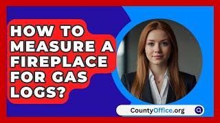 How To Measure A Fireplace For Gas Logs  CountyOfficeorg [upl. by Castra511]