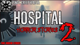 HOSPITAL HORROR STORIES 2  Tagalog Horror Stories  Pinoy Creepypasta [upl. by Annaerb416]