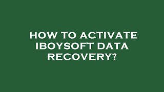 How to activate iboysoft data recovery [upl. by Roderick735]