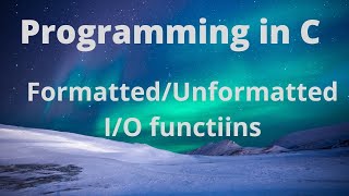 Formatted and unformatted inputoutput functions in C [upl. by Rakia776]