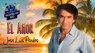 EL AMOR  JOSE LUIS PERALES KaraOke HD [upl. by Sirtimid559]