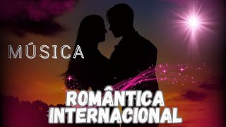 Música Romântica Internacional Para Relaxar [upl. by Aicsile]