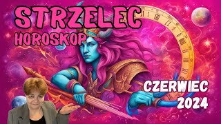 ♐ Horoskop CZERWIEC 2024 Strzelec  rozdziały wg daty urodzenia  Czy lato będzie dla Ciebie gorące [upl. by Killam]