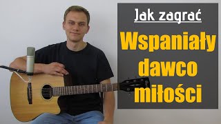 179 Jak zagrać na gitarze Wspaniały dawco miłości  JakZagracpl [upl. by Portia]