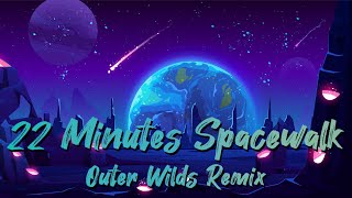 22 Minutes Spacewalk  Outer Wilds  LoFi  Chillhop Remix [upl. by Woodie111]