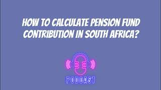 How To Calculate Pension Fund Contribution In South Africa [upl. by Eigriv]