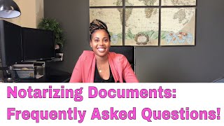 Notarizing Documents Frequently Asked Questions [upl. by Merkley]