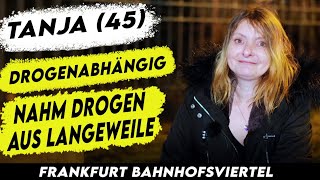 Tanja Aus Langeweile wurden 20 Jahre Drogensucht im Frankfurter Bahnhofsviertel [upl. by Ramona647]