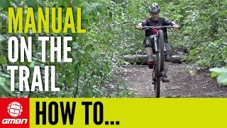 How To Manual On A Mountain Bike Trail  Mountain Bike Skills [upl. by Anytsirhc]