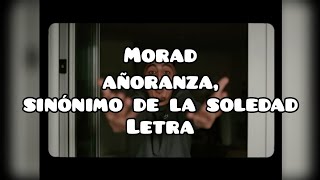 Morad  Añoranza Sinónimo De La Soledad  Lyrics  Letra [upl. by Olram259]