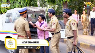 Ep 2081  Notebandi  Taarak Mehta Ka Ooltah Chashmah  Full Episode  तारक मेहता [upl. by Urbana632]