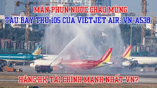 Vietjet Air đón nhận chiếc máy bay mới nhất VNA538 Máy bay thứ 105 của hãng [upl. by Eiclud]