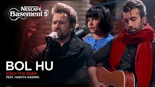 Bol Hu  Soch the Band ft Hadiya Hashmi  NESCAFÉ Basement Season 5  2019 [upl. by Absalom880]