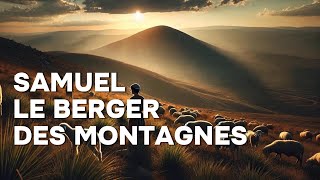 L’histoire de Samuel le berger des montagnes [upl. by Sammie719]