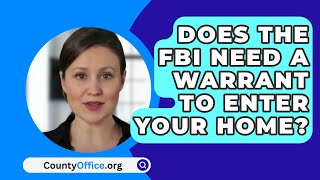 Does The FBI Need A Warrant To Enter Your Home  CountyOfficeorg [upl. by Darci25]