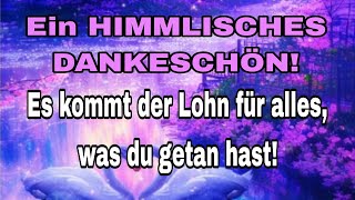 Hier kommt dein LOHN 🥰 Was du getan hast blieb nicht unbeobachtet 🥳😇🤗 [upl. by Arand]