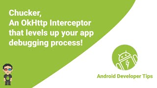 Chucker an OkHttp Interceptor that levels up your Android app debugging process [upl. by Reimer929]