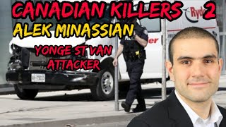 Canadian Killers  2 Alek Minassian Incel Mass murderer [upl. by Leyameg444]