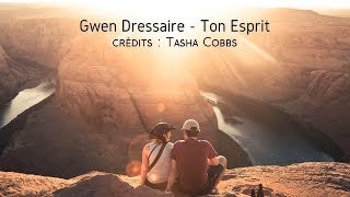 Ton Esprit  Gwen Dressaire amp Tasha Cobbs [upl. by Laefar648]