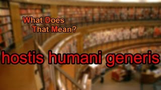 What does hostis humani generis mean [upl. by Inal887]