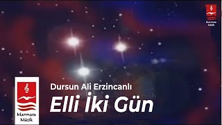 DURSUN ALİ ERZİNCANLI quotELLİ İKİ GÜNquot [upl. by Essyla]