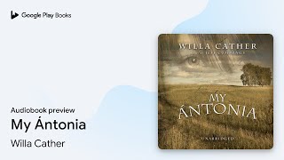 My Ántonia by Willa Cather · Audiobook preview [upl. by Lymn621]