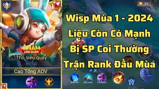 Wisp mùa mới leo rank đầu game đã bị team bạn ép và sát thương gây cho team bạn có mạnh như xưa [upl. by Warms]