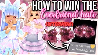 HOW TO WIN THE EVERFRIEND HALO 2024  Roblox Royale High Interview [upl. by Ernaldus874]