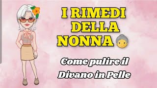 COME PULIRE IL DIVANO IN PELLE  I RIMEDI DELLA NONNA 👵 lvs irimedidellanonna [upl. by Hayse]