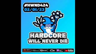 Hardcore Will Never Die Episode 424 [upl. by Ayota]