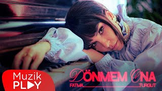 Fatma Turgut  Dönmem Ona Official Video [upl. by Soluk]