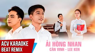 Karaoke  Ải Hồng Nhan Remix  Cần Vinh x Lee Ken  Beat Remix Tone Nam  Dễ Hát [upl. by Oicneconi]