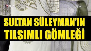 İşte Sultan Süleymanın 500 yıl önce giydiği tılsımlı gömlek [upl. by Llerehs966]