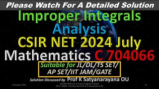 CSIR NET 2024 July Improper Integrals Analysis C 704066Soln Discussed by Prof K Satyanarayana OU [upl. by Okime]