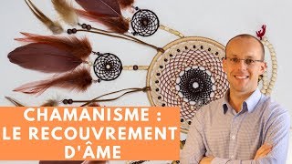 Soin chamanique  Le recouvrement dâme [upl. by Merilyn]